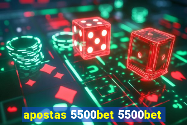 apostas 5500bet 5500bet